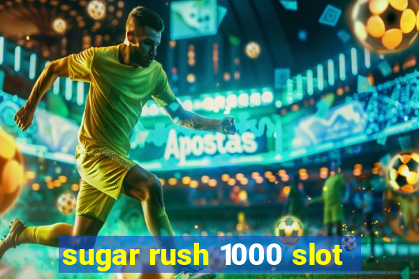 sugar rush 1000 slot