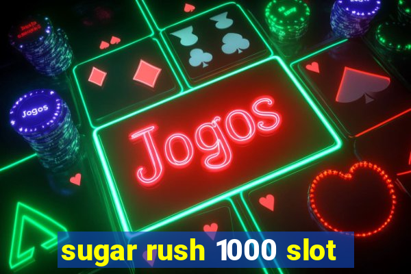 sugar rush 1000 slot