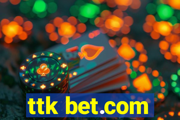 ttk bet.com