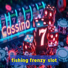 fishing frenzy slot