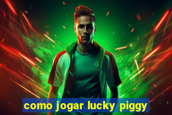 como jogar lucky piggy