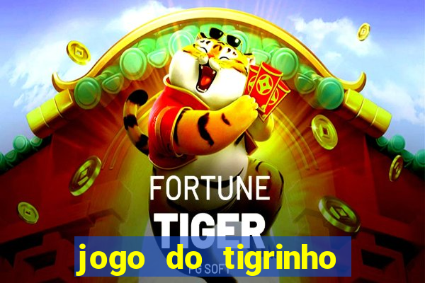 jogo do tigrinho da bete