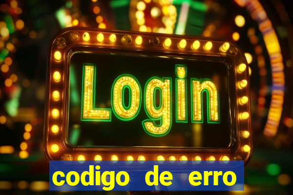 codigo de erro s105 bet365