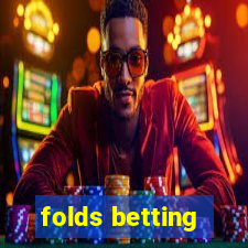 folds betting