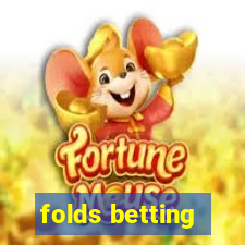 folds betting