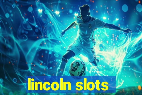 lincoln slots