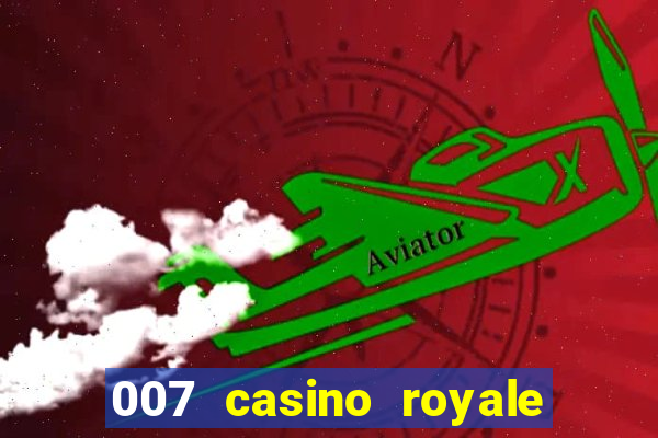 007 casino royale 007 vive e deixa morrer