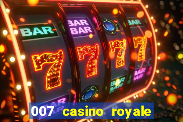 007 casino royale 007 vive e deixa morrer