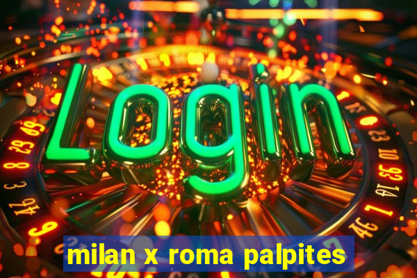 milan x roma palpites