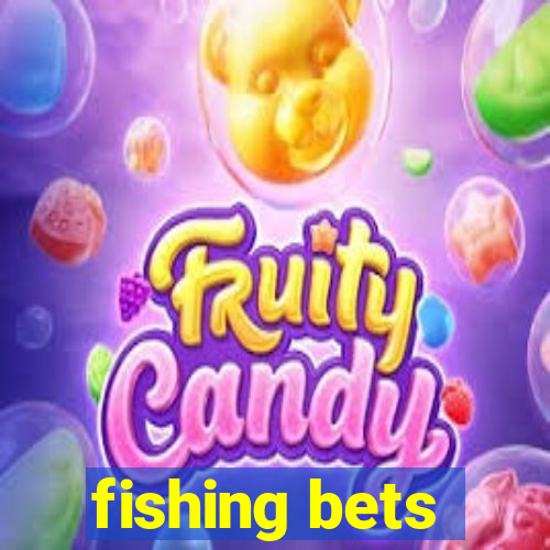 fishing bets