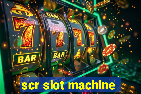 scr slot machine