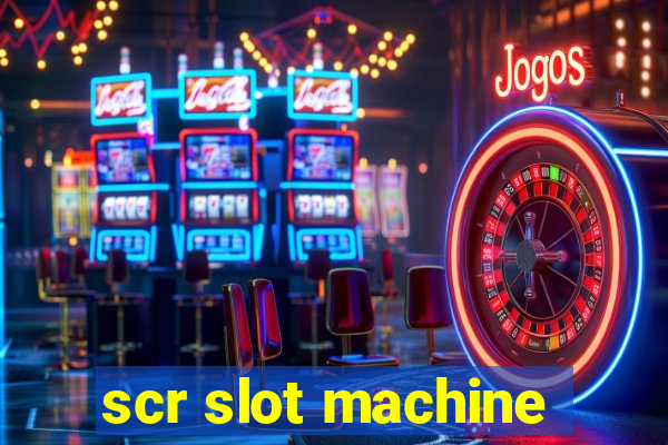 scr slot machine