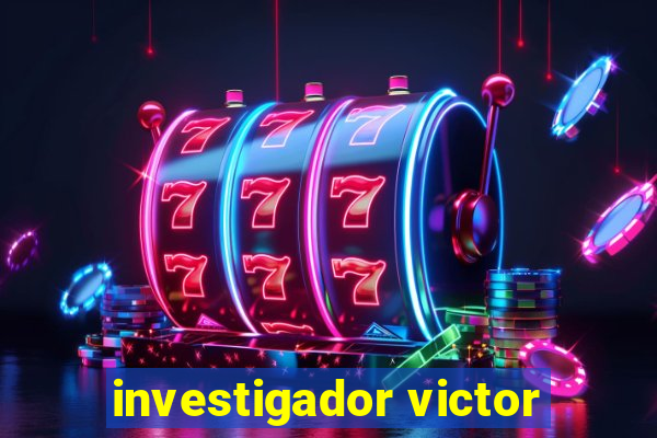 investigador victor