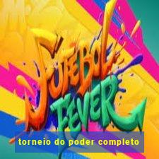 torneio do poder completo