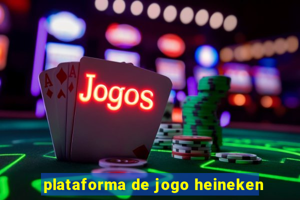 plataforma de jogo heineken