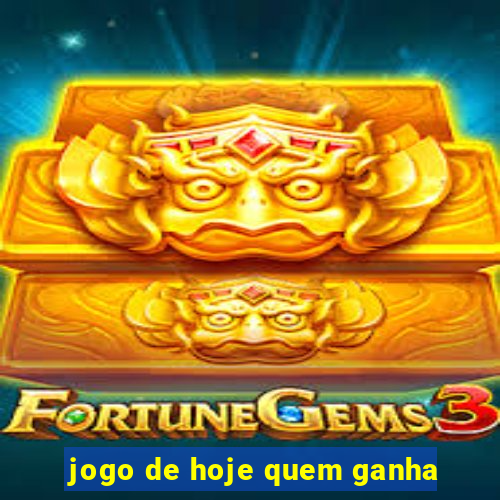 jogo de hoje quem ganha