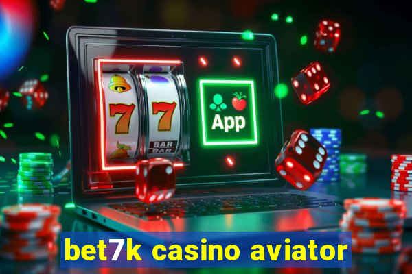 bet7k casino aviator