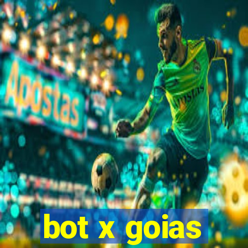 bot x goias