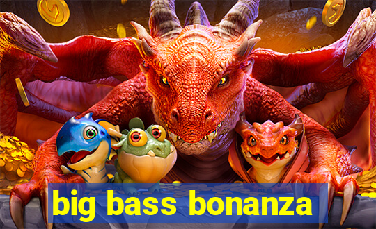 big bass bonanza