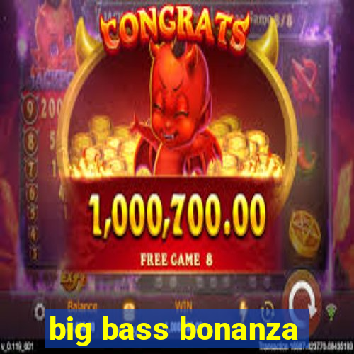 big bass bonanza