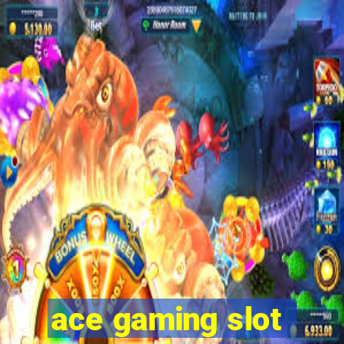 ace gaming slot