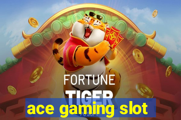 ace gaming slot