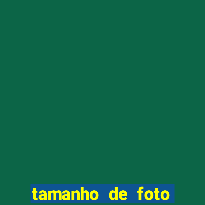 tamanho de foto normal 10x15