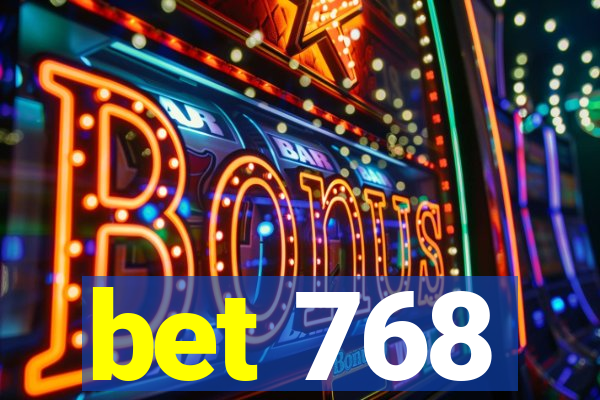 bet 768