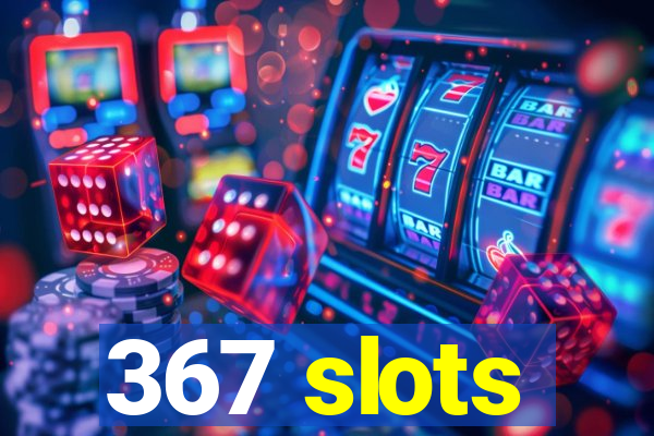 367 slots