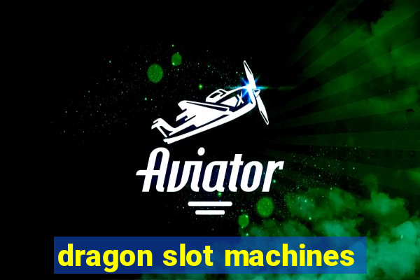 dragon slot machines