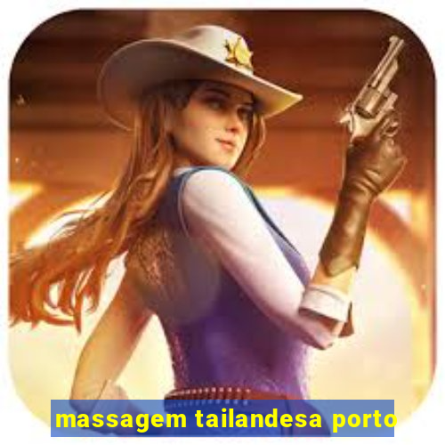 massagem tailandesa porto