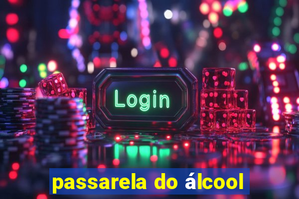 passarela do álcool