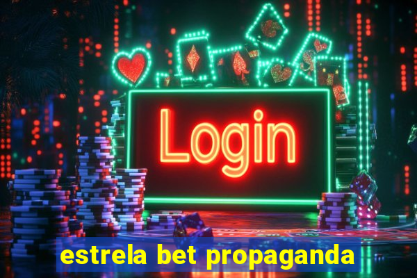 estrela bet propaganda