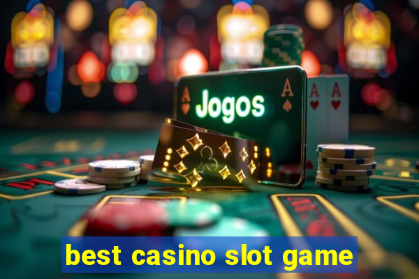 best casino slot game