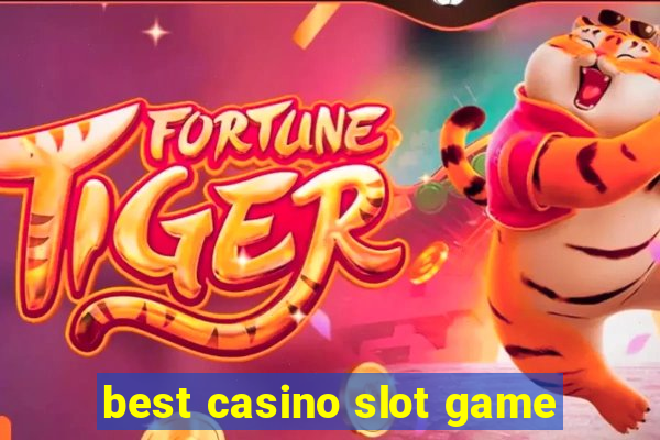 best casino slot game