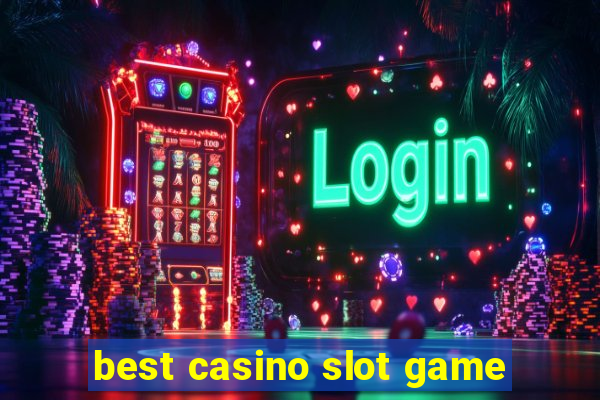 best casino slot game