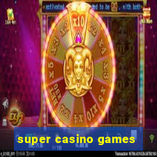 super casino games