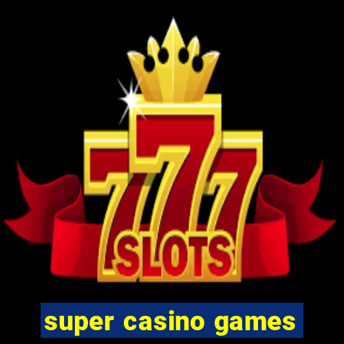 super casino games