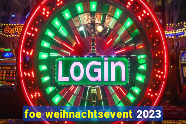 foe weihnachtsevent 2023