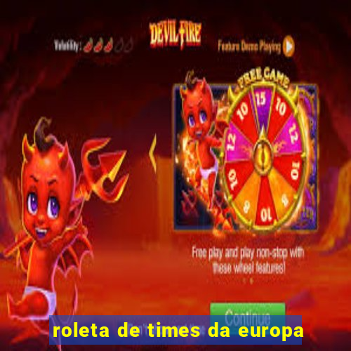 roleta de times da europa