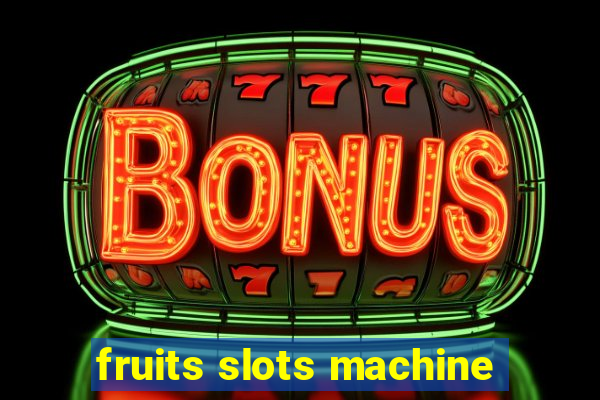 fruits slots machine