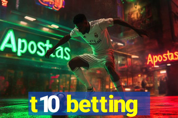 t10 betting