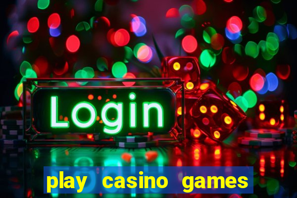 play casino games real money