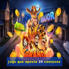 jogo que aposta 20 centavos