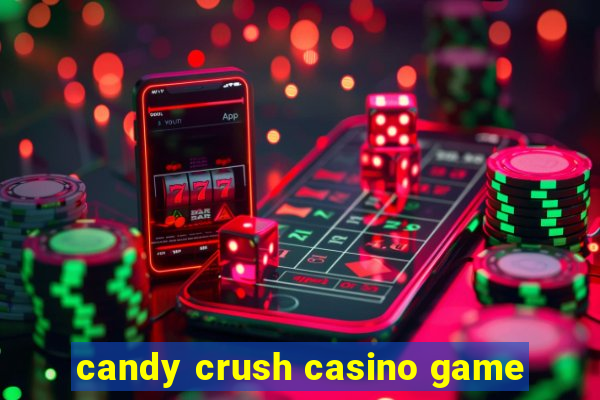 candy crush casino game