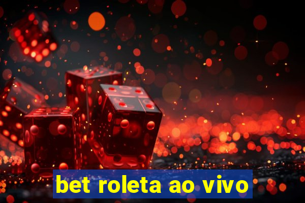 bet roleta ao vivo