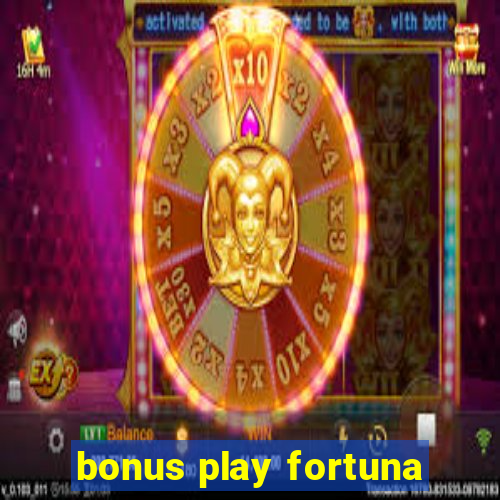 bonus play fortuna