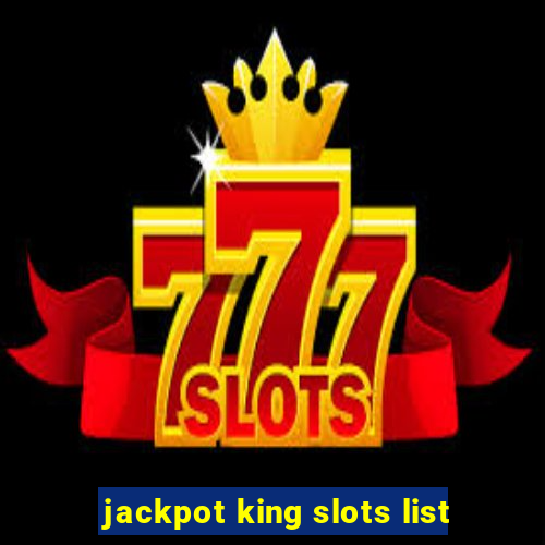 jackpot king slots list