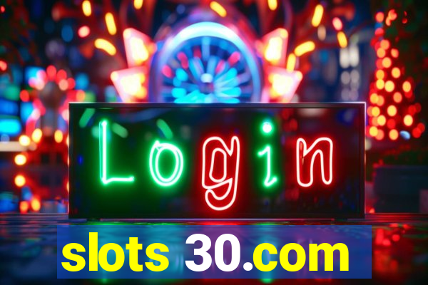 slots 30.com