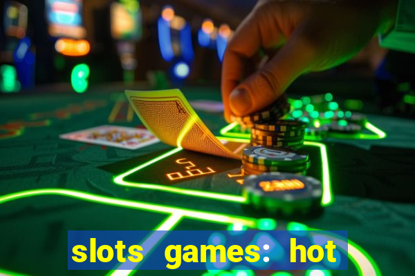 slots games: hot vegas casino